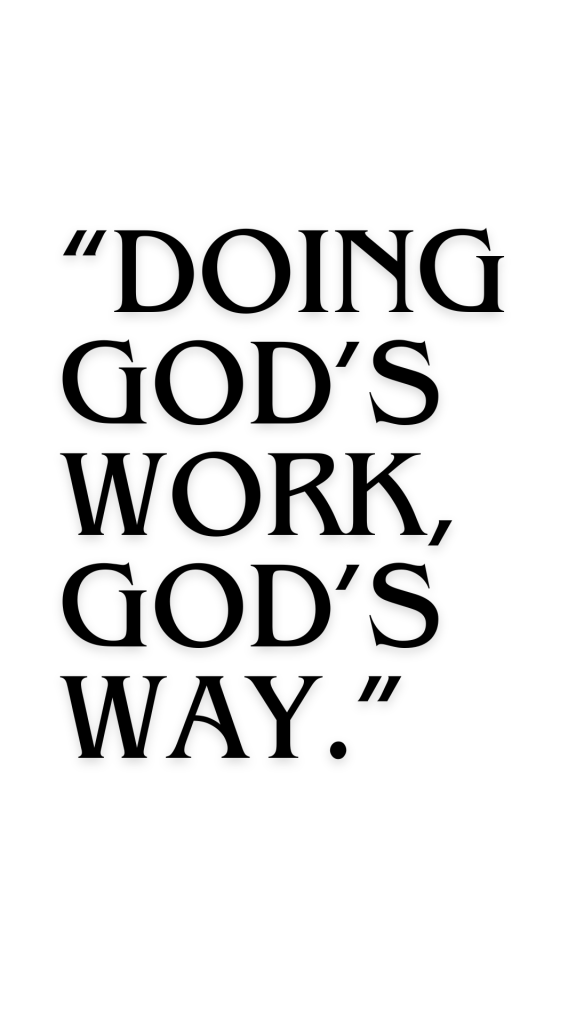 Image says The Burns Foundation's motto "Doing God’s work, God’s way.” in black text on a white backgrouns